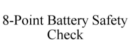 8-POINT BATTERY SAFETY CHECK trademark