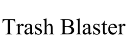 TRASH BLASTER trademark