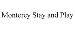 MONTEREY STAY AND PLAY trademark
