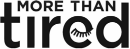 MORE THAN TIRED trademark
