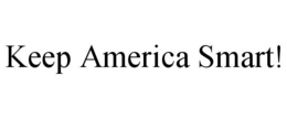KEEP AMERICA SMART! trademark