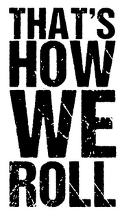 THAT'S HOW WE ROLL trademark