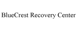 BLUECREST RECOVERY CENTER trademark