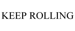 KEEP ROLLING trademark