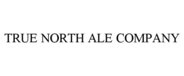 TRUE NORTH ALE COMPANY trademark
