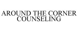 AROUND THE CORNER COUNSELING trademark