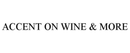 ACCENT ON WINE & MORE trademark
