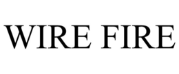 WIRE FIRE trademark