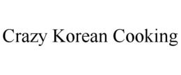 CRAZY KOREAN COOKING trademark