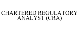 CHARTERED REGULATORY ANALYST (CRA) trademark
