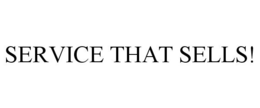 SERVICE THAT SELLS! trademark