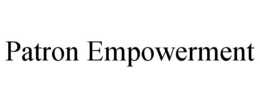 PATRON EMPOWERMENT trademark