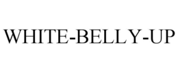 WHITE-BELLY-UP trademark