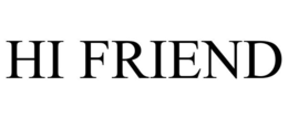 HI FRIEND trademark