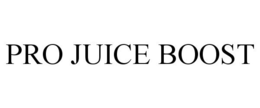 PRO JUICE BOOST trademark
