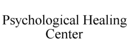 PSYCHOLOGICAL HEALING CENTER trademark