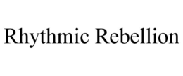 RHYTHMIC REBELLION trademark