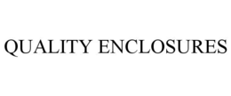 QUALITY ENCLOSURES trademark