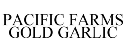 PACIFIC FARMS GOLD GARLIC trademark