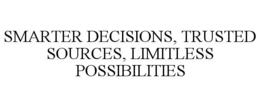 SMARTER DECISIONS, TRUSTED SOURCES, LIMITLESS POSSIBILITIES trademark