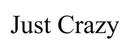 JUST CRAZY trademark