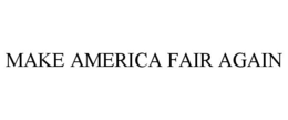 MAKE AMERICA FAIR AGAIN trademark