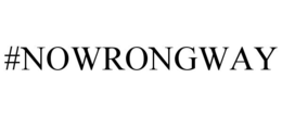 #NOWRONGWAY trademark