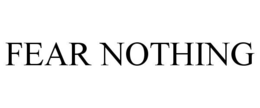 FEAR NOTHING trademark