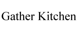 GATHER KITCHEN trademark