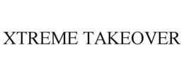 XTREME TAKEOVER trademark