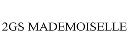 2GS MADEMOISELLE trademark