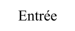 ENTRÉE trademark