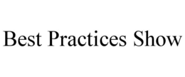BEST PRACTICES SHOW trademark