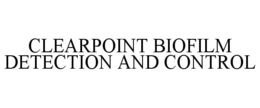 CLEARPOINT BIOFILM DETECTION AND CONTROL trademark