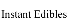 INSTANT EDIBLES trademark