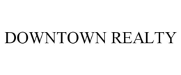 DOWNTOWN REALTY trademark