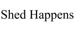 SHED HAPPENS trademark