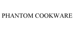 PHANTOM COOKWARE trademark