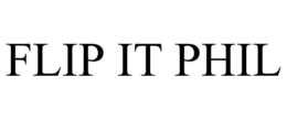 FLIP IT PHIL trademark