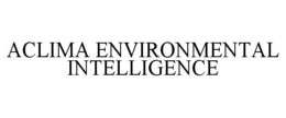 ACLIMA ENVIRONMENTAL INTELLIGENCE trademark