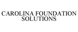 CAROLINA FOUNDATION SOLUTIONS trademark