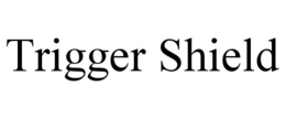 TRIGGER SHIELD trademark