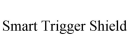SMART TRIGGER SHIELD trademark