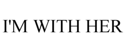 I'M WITH HER trademark