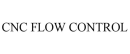 CNC FLOW CONTROL trademark