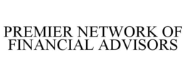 PREMIER NETWORK OF FINANCIAL ADVISORS trademark