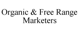 ORGANIC & FREE RANGE MARKETERS trademark