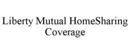 LIBERTY MUTUAL HOMESHARING COVERAGE trademark