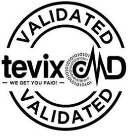 VALIDATED TEVIX MD - WE GET YOU PAID! -VALIDATED 1 0 trademark