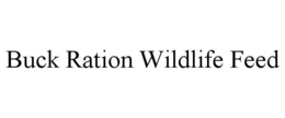 BUCK RATION WILDLIFE FEED trademark